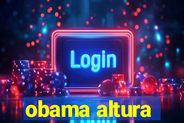 obama altura