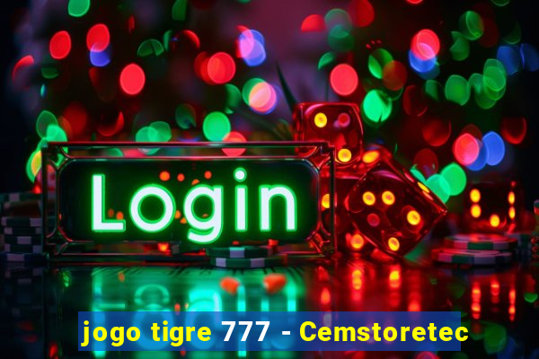 jogo tigre 777 - Cemstoretec