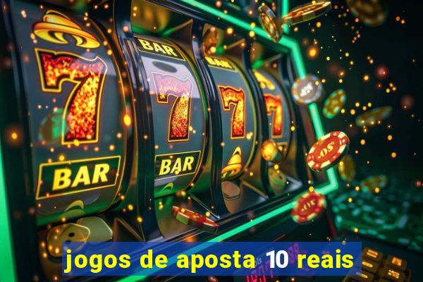 jogos de aposta 10 reais