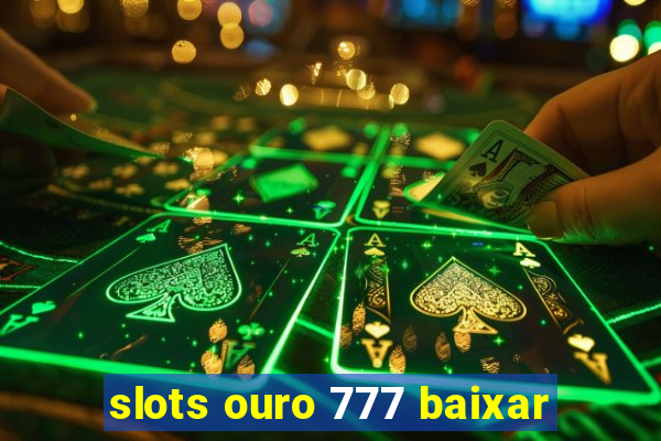 slots ouro 777 baixar