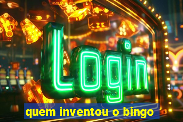 quem inventou o bingo