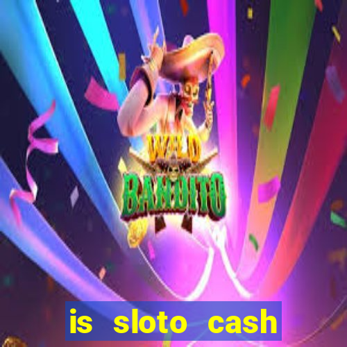 is sloto cash casino legit