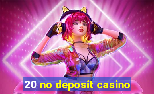 20 no deposit casino