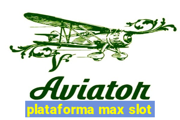 plataforma max slot