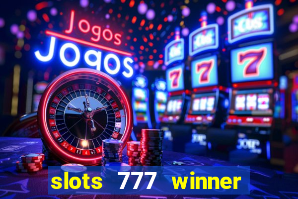 slots 777 winner paga mesmo