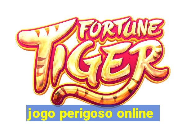 jogo perigoso online