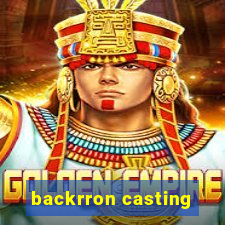 backrron casting