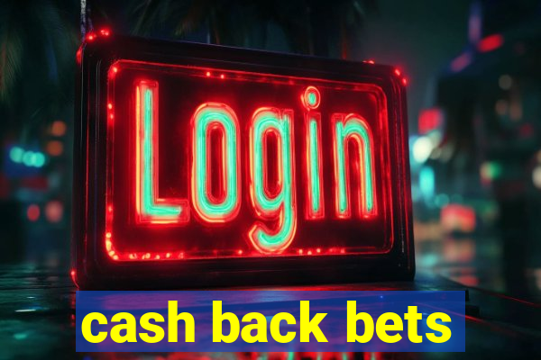 cash back bets