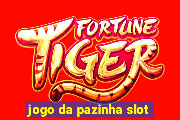 jogo da pazinha slot