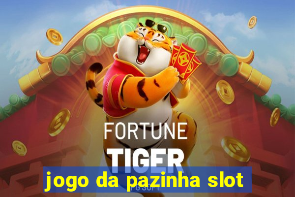 jogo da pazinha slot