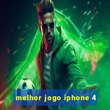 melhor jogo iphone 4