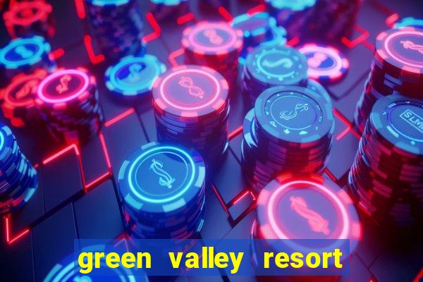 green valley resort and casino