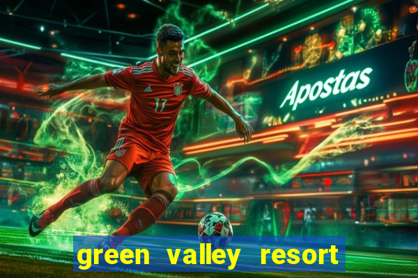 green valley resort and casino