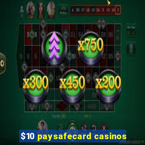 $10 paysafecard casinos