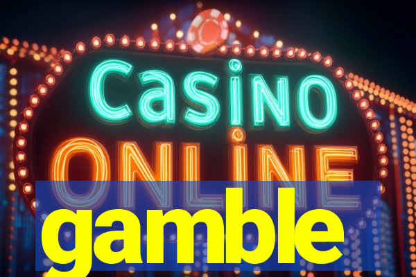 gamble