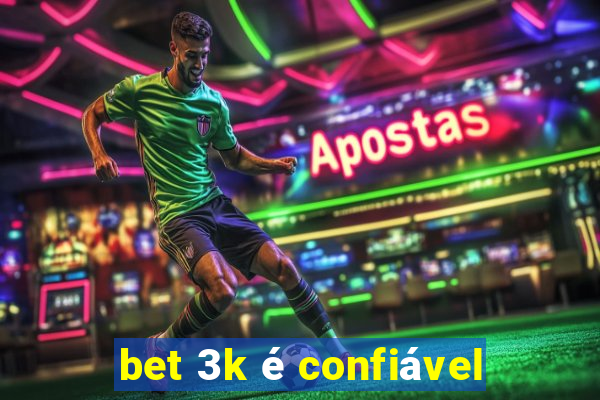 bet 3k é confiável