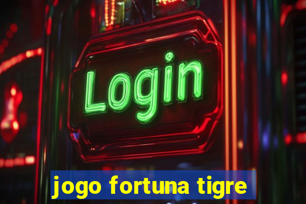 jogo fortuna tigre