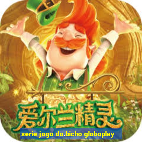 serie jogo do.bicho globoplay