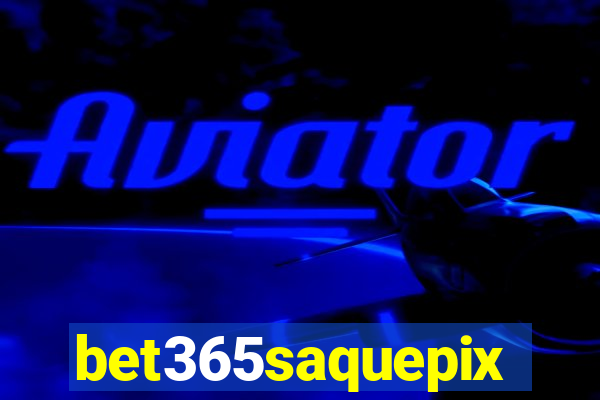 bet365saquepix