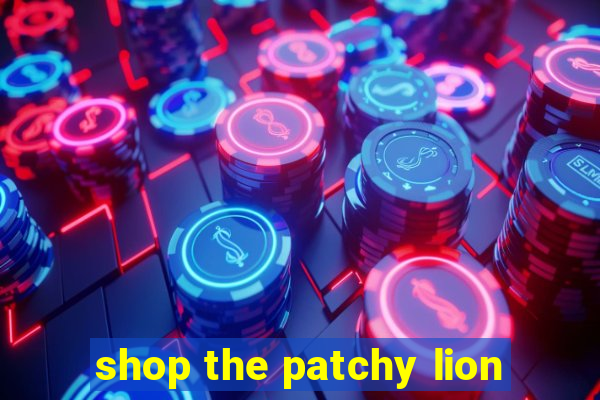 shop the patchy lion