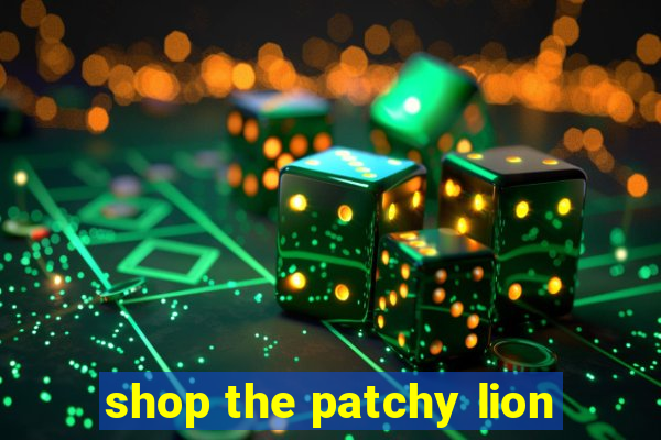 shop the patchy lion