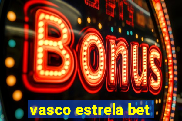 vasco estrela bet