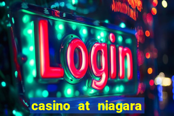 casino at niagara falls canada