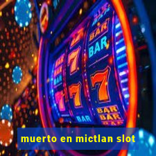 muerto en mictlan slot