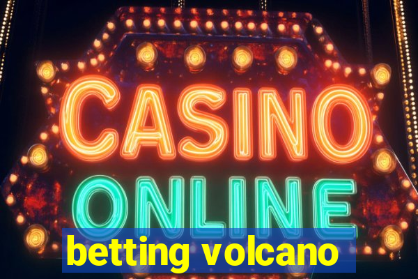 betting volcano