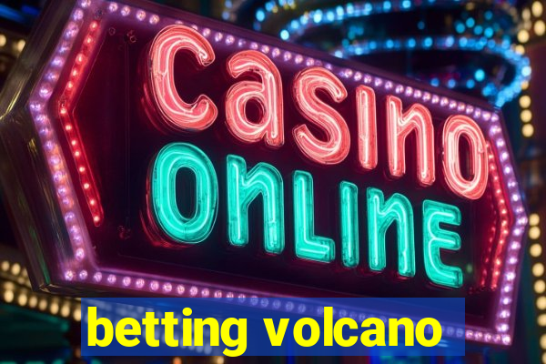 betting volcano