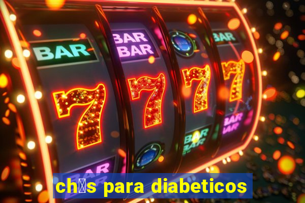 ch谩s para diabeticos