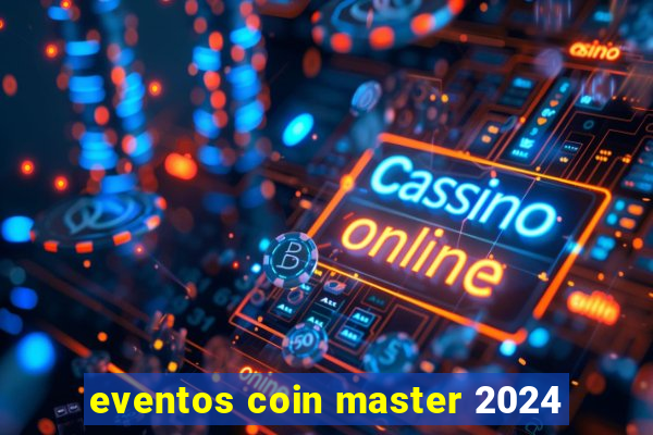 eventos coin master 2024