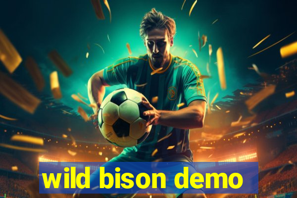 wild bison demo