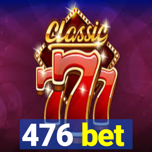 476 bet