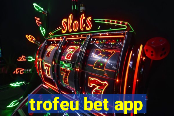 trofeu bet app