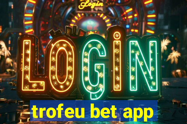 trofeu bet app