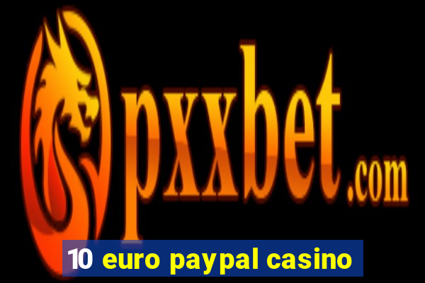 10 euro paypal casino