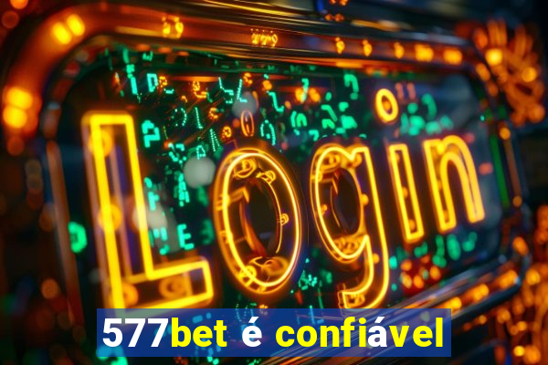 577bet é confiável