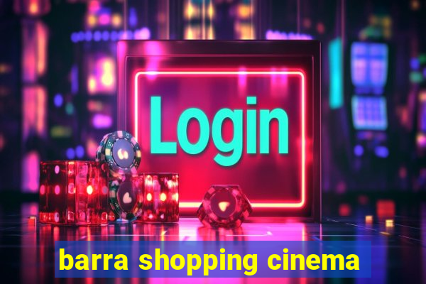 barra shopping cinema