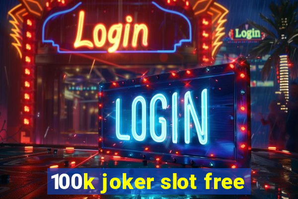 100k joker slot free