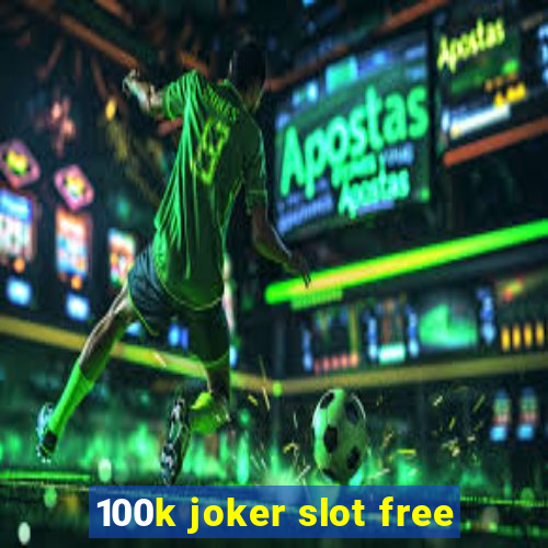 100k joker slot free