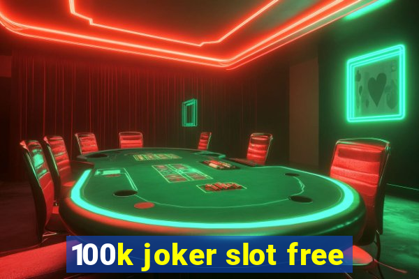 100k joker slot free