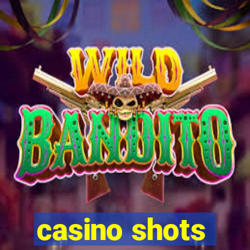 casino shots