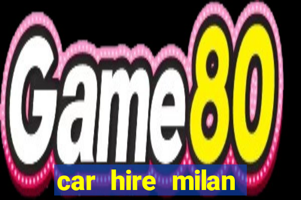 car hire milan bergamo airport