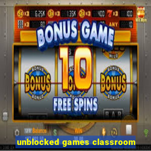 unblocked games classroom