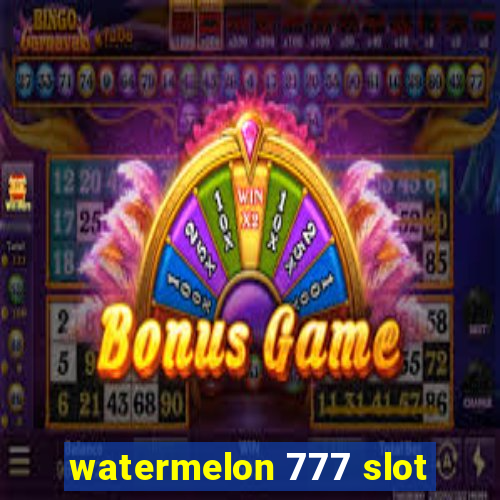 watermelon 777 slot