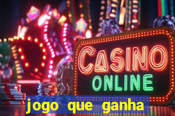 jogo que ganha dinheiro gratis