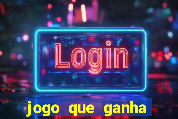 jogo que ganha dinheiro gratis