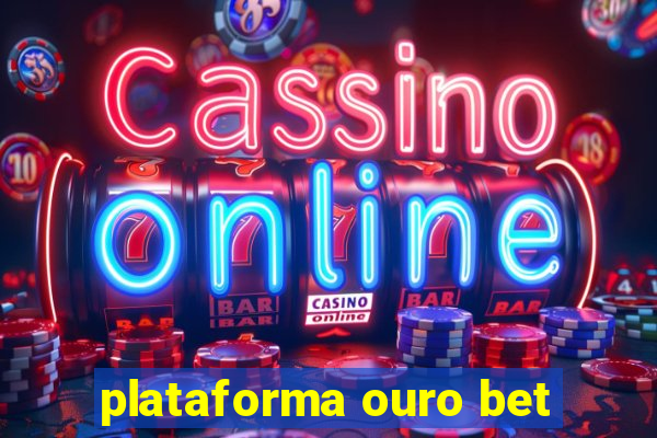 plataforma ouro bet