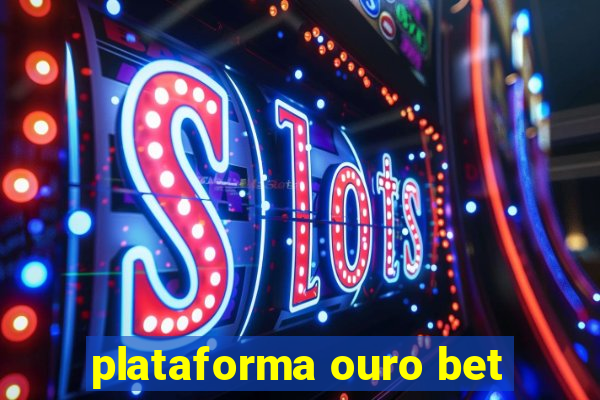 plataforma ouro bet